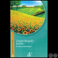 ÑE'ẼPOTY PORAVOPYRE - GRANDES AUTORES DE LA LITERATURA EN GUARANÍ - Número 19 - Autor: ZENÓN BOGADO ROLÓN - Año 1998
